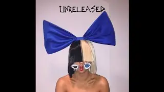 Sia - Skelletons (Unreleased Song)