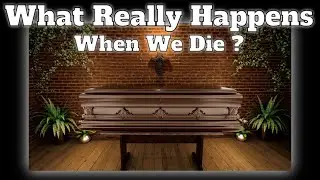 What Really Happens When We Die?