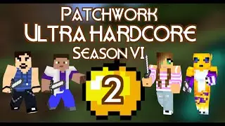 Patchwork UHC Season VI - Ep2 - 