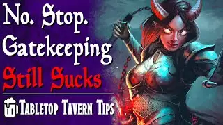 Is Gatekeeping Actually GOOD for DnD?! (No. Stop.) - Tabletop Tavern Tips