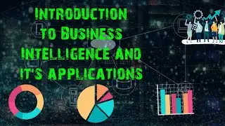 Introduction to Business Intelligence and it's applications
