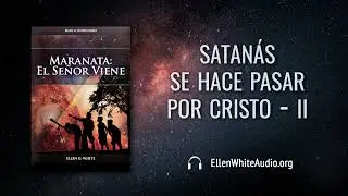 MSV &ndash; Julio 17 &ndash; Satan&aacute;s se hace pasar por Cristo   2