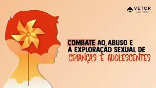 Combate ao abuso e exploração sexual de crianças e adolescentes