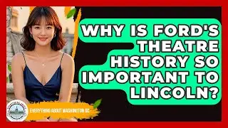 Why Is Ford's Theatre History So Important To Lincoln? - Everything About Washington DC