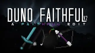 Duno Faithful Edit V2 Release!