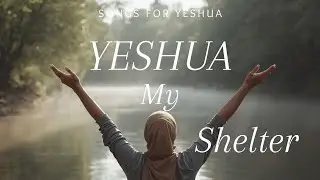 Yeshua My Shelter - Worship song | Songs for Yeshua