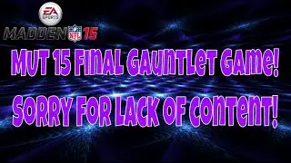 Final Game of MUT Gauntlet! INSANE Finish! Sorry for the Lack of Content! - Madden 15 Ultimate Team