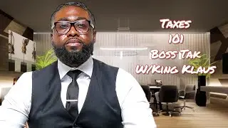 Taxes 101 Boss Talk W/King Klaus 