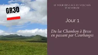 GR30 - Jour 1 : Du lac Chambon &agrave; Besse