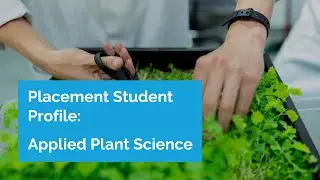 Placement Student Profile - Applied Plant Science