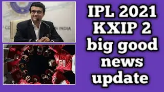 IPL 2021 || KXIP 2 big good news update