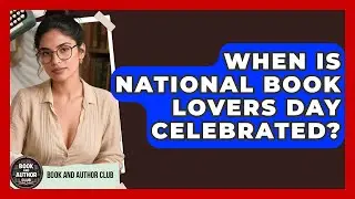 When Is National Book Lovers Day Celebrated? | Book and Author Club News