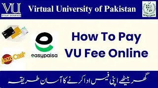 how to pay vu fee online || How To Pay VU Fee by EasyPaisa or Jazz Cash