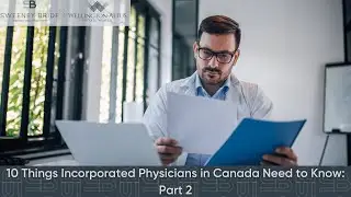 10 Things Incorporated Physicians in Canada Need to Know Part 2