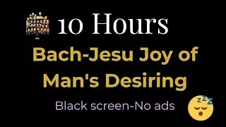 10 Hours Bach Jesu Joy of Man's Desiring – Black Screen Sleep Music