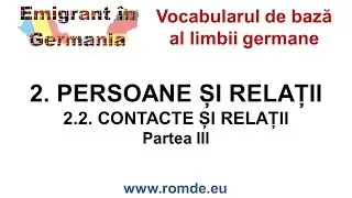 Vocabularul limbii germane - 22 Kontakte und Beziehungen - Contacte si relatii-III