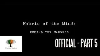 Behind the Madness: 'Fabric of the Mind' | Part 5 of 6 | OFFICIAL BEHIND THE SCENES