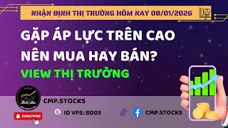 Nhận định thị trường h&ocirc;m nay 08/01/2026 - Gặp &aacute;p lực tr&ecirc;n cao - N&ecirc;n mua hay b&aacute;n?