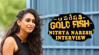 Operation Gold Fish Fame Nithya Naresh Interview |Aadi | Nithya Naresh | Sasha Chhetri