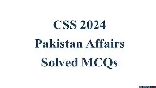 CSS Pakistan Affairs Paper 2024 Solved MCQ | Objective Part