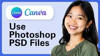 How To Use Photoshop, Psd Files In Canva (Complete Guide)