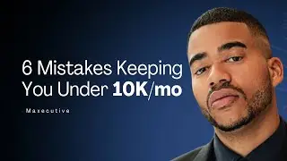 6 Mistakes Keeping You Under 10K