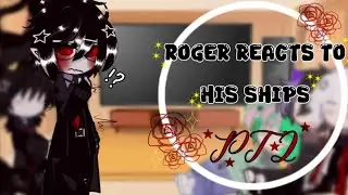 /Roger reacts to his ships/ || YEOSM || {PT 2} [By: Roger_★]