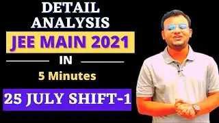 JEE Main 2021 | 25 July Shift-1 | Paper Review & Analysis | Difficulty Level | #jeemain2021