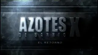 Azotes de Barrio (El Retorno) Cap 01
