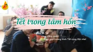 VNUHD | Tết Trong T&acirc;m Hồn - Video Tết 2020