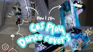 How I film Cosplay Dance Covers! (beginner guide to dance covers)