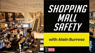 Shopping Mall Safety - Staying Safe with Alain Burrese