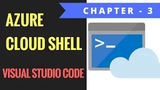 Azure Cloud Shell - In Visual Studio Code - Chapter 3