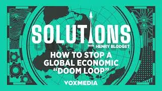 How to Stop a Global Economic 