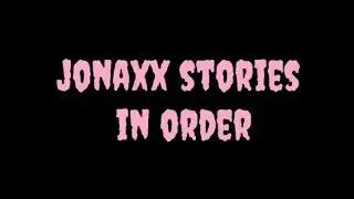 Jonaxx Stories In Order