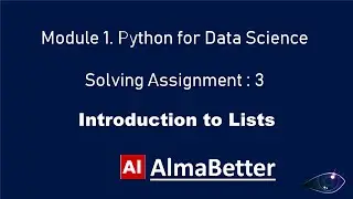 Solving Almabetter's Python for Data Science Assignment 3| Introduction to Lists