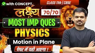 Motion in a Plane One Shot | Most Important Questions | Class 11 Physics | Ch 03 | Target 70/70