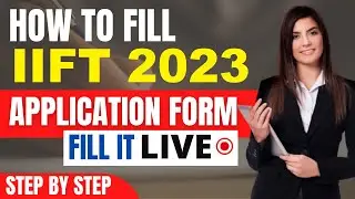 IIFT 2023 Application Form (Released) - How To Fill IIFT Application Form 2023 By Official Link