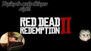 RDR2. Story. If I'm going out I'm going with High Honor. part.29