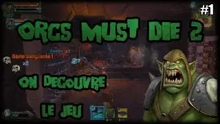 ORCS MUST DIE 2 | ON DÉCOUVRE LE JEU | #1