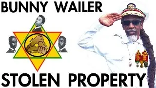 Bunny Wailer - Stolen Property [Official Audio 2010]