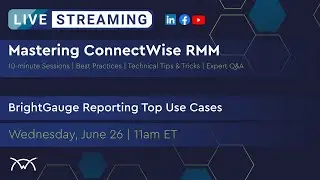 Mastering RMM | BrightGauge Reporting Top Use Cases