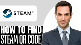 Как найти QR-код Steam &ndash; (2025) Пошаговое руководство