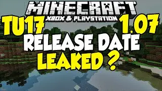 Minecraft [XBOX & PLAYSTATION] TU17 / 1.07 Release Date Leaked ?