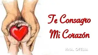 Te Consagro Mi Corazón / Canto Católico / Hna. Ofelia