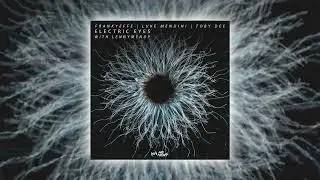 FRANKYEFFE x Luke Mendini x Toby DEE- Electric Eyes with LENNYMENDY 
