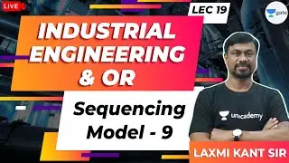 Sequencing Model -9 | L:19 | Industrial Engineering | GATE/ESE Mechanical Engg (ME) Exam