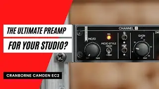 Cranborne Audio Camden EC2 &mdash; лучший 2-канальный предусилитель для вашей студии?
