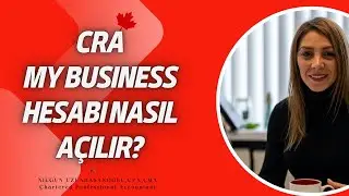 CRA MY BUSINESS HESABI NASIL A&Ccedil;ILIR?
