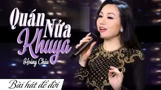 QUÁN NỬA KHUYA - HOÀNG CHÂU | BÀI HÁT ĐỂ ĐỜI | 4K
